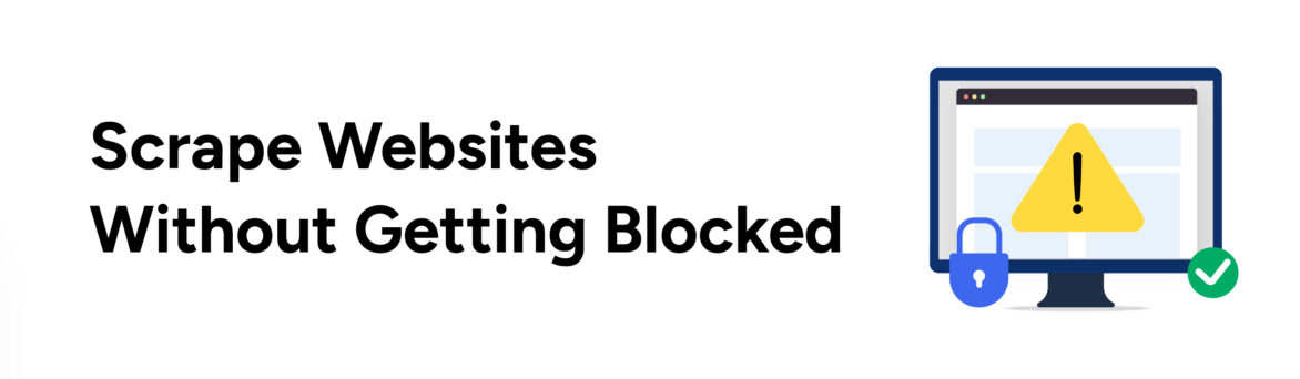 scrape websites without getting blocked