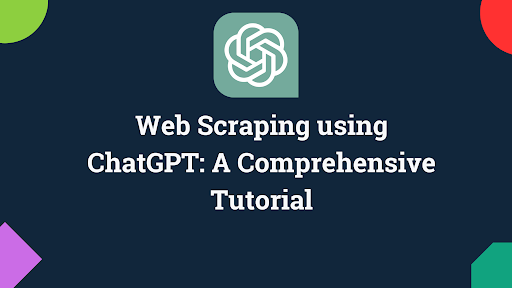 ChatGPT Web Scraping: Automate Web Scraping Using ChatGPT