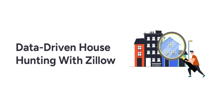 Data-Driven House Hunting With Zillow