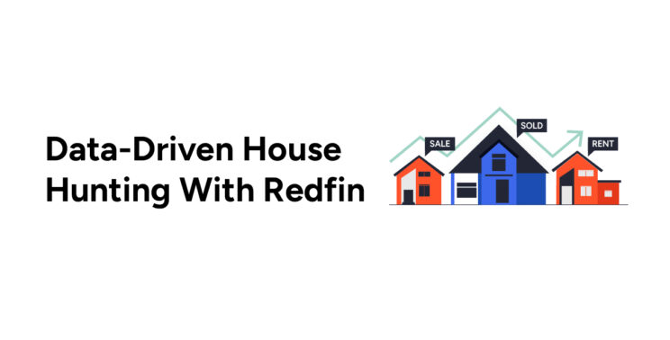 Data-Driven House Hunting With Redfin