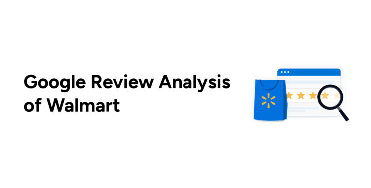 Google Review Analysis Of Walmart