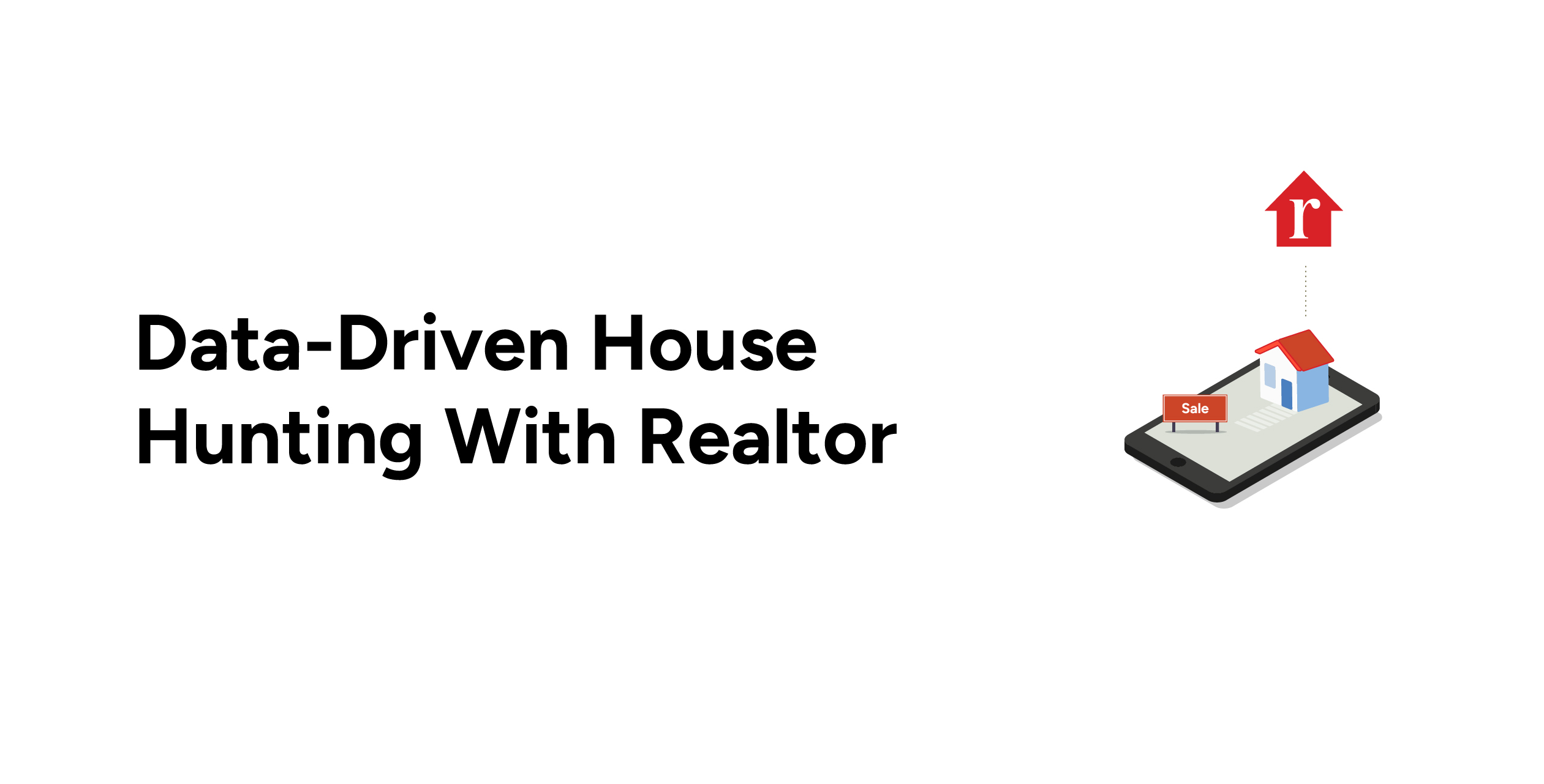 Data Driven House Hunting With Realtor