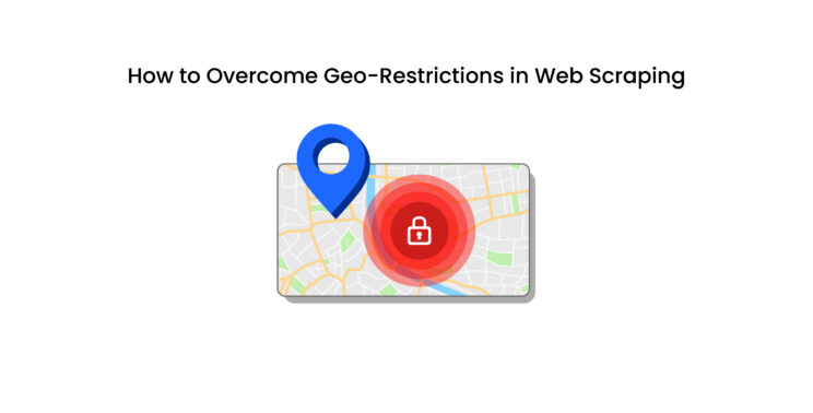 Geo-Restrictions in Web Scraping