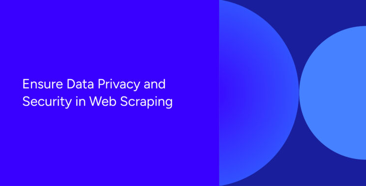 Data privacy and security in web scraping